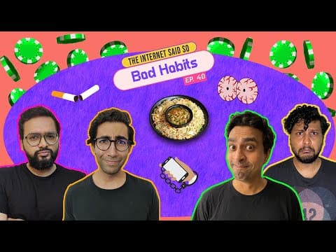 The Internet said So | Ep 40 | Bad Habits