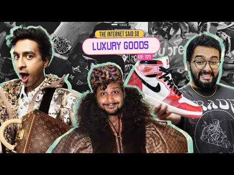 The Internet Said So | EP 171 | Luxury Goods