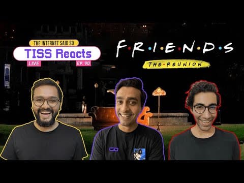 The Internet Said So | EP 90 | TISS Reacts to FRIENDS Reunion