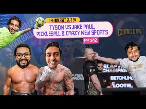 The Internet Said So | EP 242 | Tyson v Jake Paul, New age sports, Comic Con stories and more