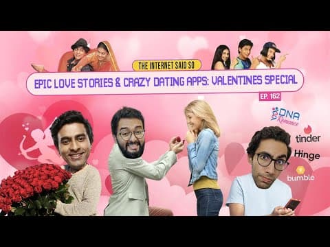 The Internet Said So | EP 162 | Epic Love Stories &amp; Crazy Dating Apps : Valentine&#39;s Special