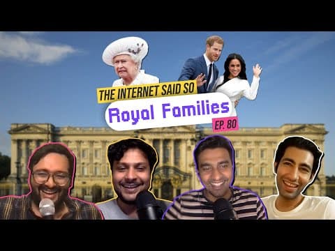 The Internet Said So | EP 80 | Royal Families