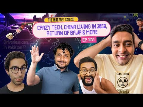 The Internet Said So | EP 241 | Crazy Tech, China Living in 2050, Return of Bawa & More