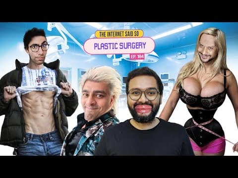 The Internet Said So Live | EP 184 | Plastic Surgery