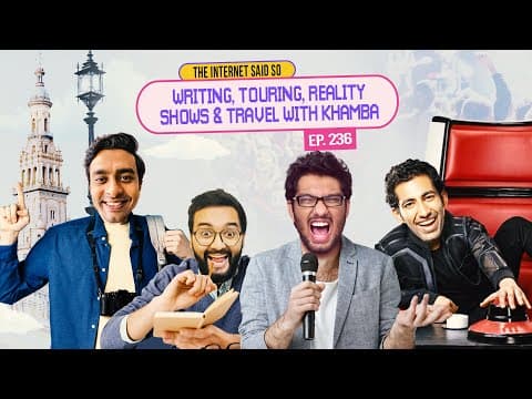 The Internet Said So | EP 236 | Writing, Touring, Reality shows &amp; Travel ft.  Khamba