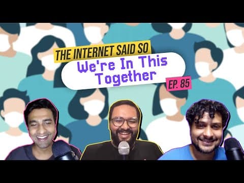 The Internet Said So | EP 85 | We&#39;re In This Together