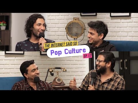 The Internet Said So | Ep. 17 -  Pop Culture ft @rohanjoshi8016