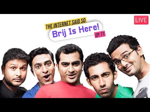 The Internet Said So | EP 71 | Brij Is Here!