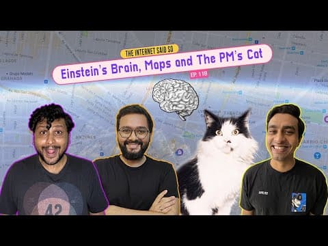 The Internet Said So | EP 118 | Einstein’s Brain, Maps, and the PM’s Cat