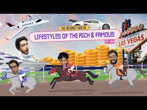 The Internet Said So | EP 164 | Lifestyles of The Rich &amp; Famous