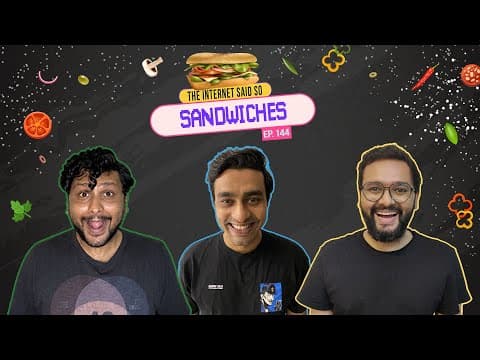 The Internet Said So | EP 144 | Sandwiches