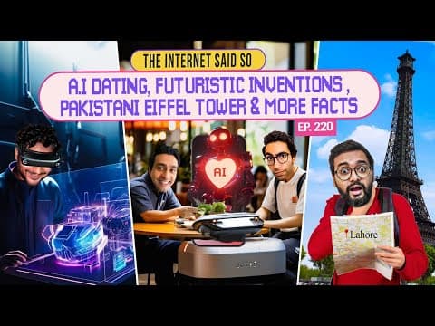 The Internet Said So | EP 220 | A.I dating, Futuristic Inventions &amp; Pakistani Eiffel Tower