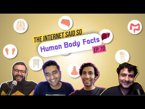 The Internet Said So | EP 70 | (Being) Human Body Facts