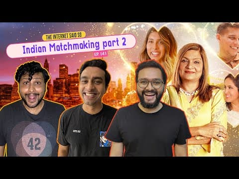 The Internet Said So | EP 141 | Indian Matchmaking Part 2