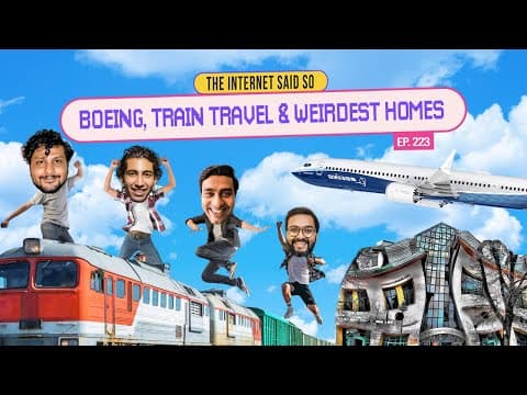 The Internet Said So | EP 223 | Boeing, Train Travel &amp; Weirdest Homes