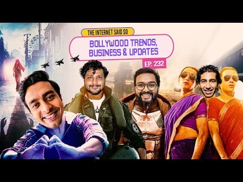 The Internet Said So | EP 232 | Bollywood Trends, Business &amp; Updates